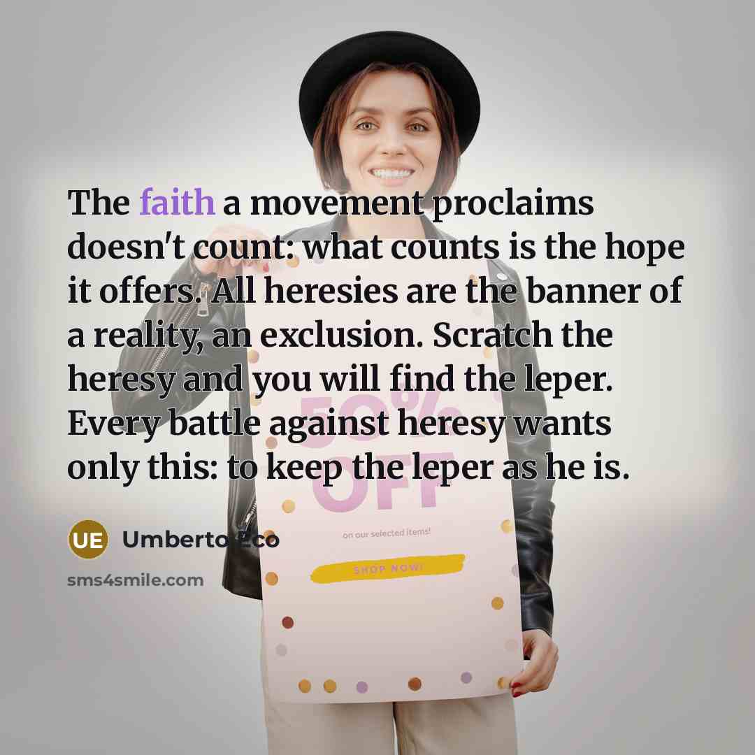 “The faith a movement proclaims doesn't count: what counts is…” quote by Umberto Eco
