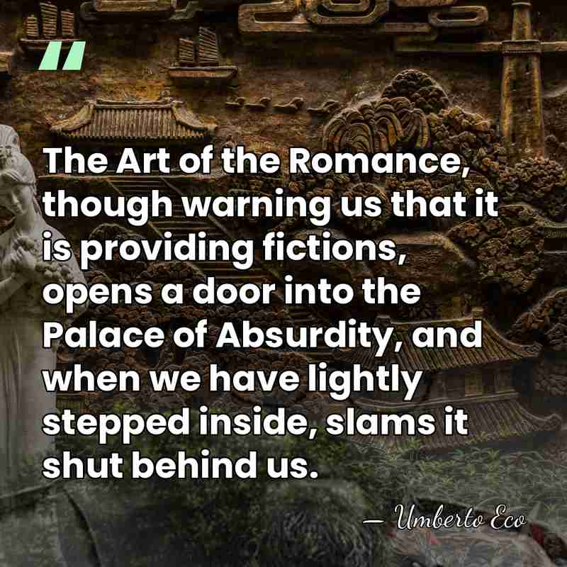 The Art of the Romance, though warning us that it is providing&hellip; - Umberto Eco