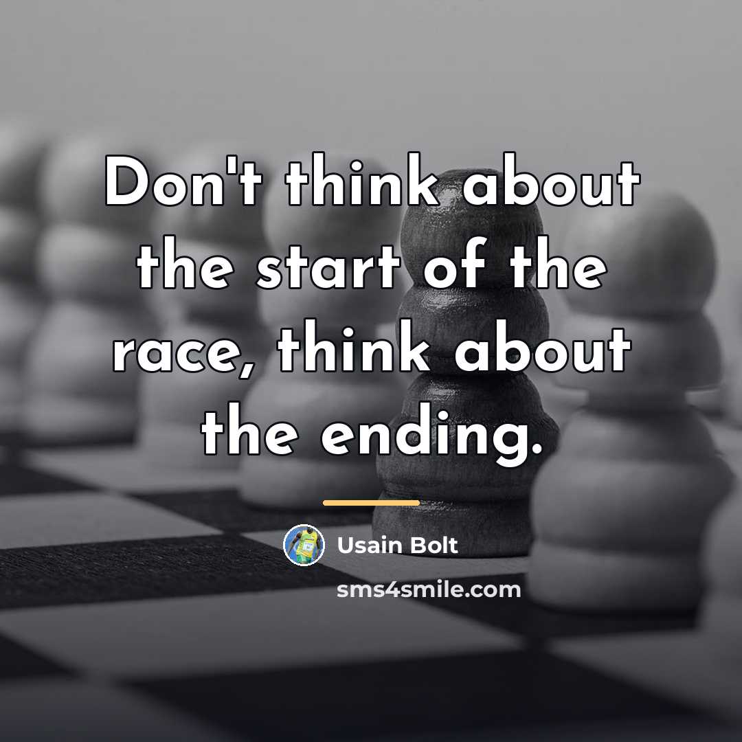 “Don't think about the start of the race, think about…” quote by Usain Bolt