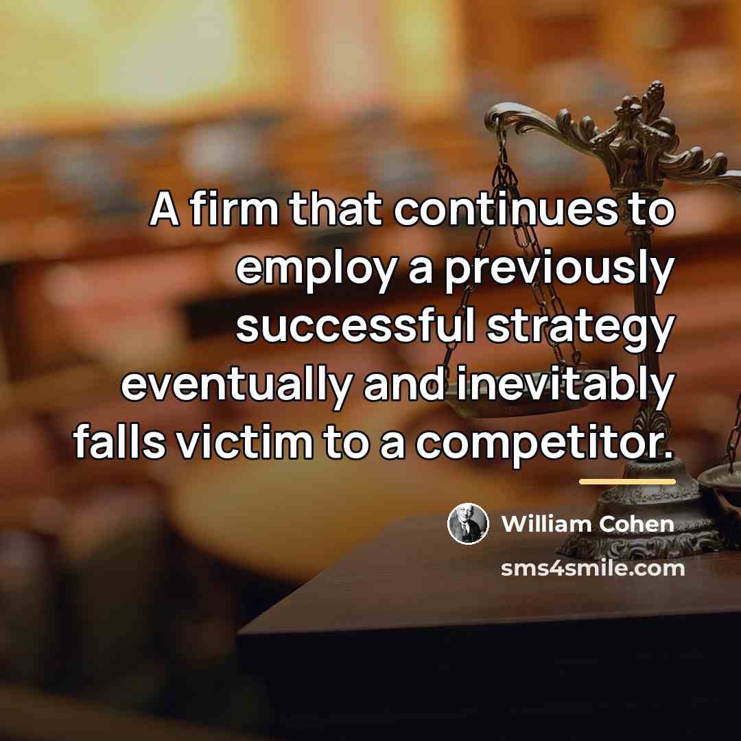 “A firm that continues to employ a previously successful strategy…” quote by William Cohen