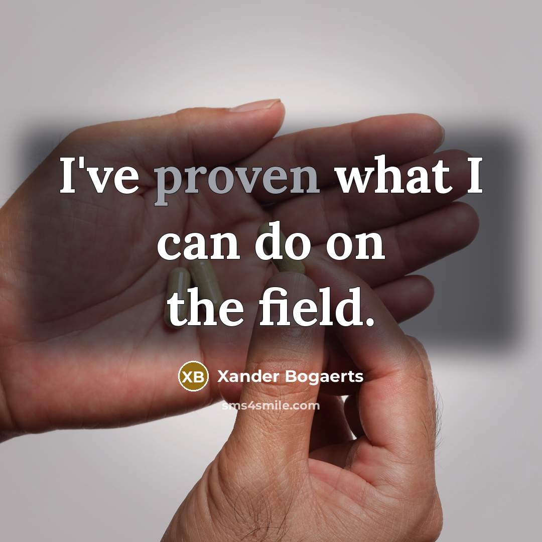 “I've proven what I can do on the field.…” quote by Xander Bogaerts