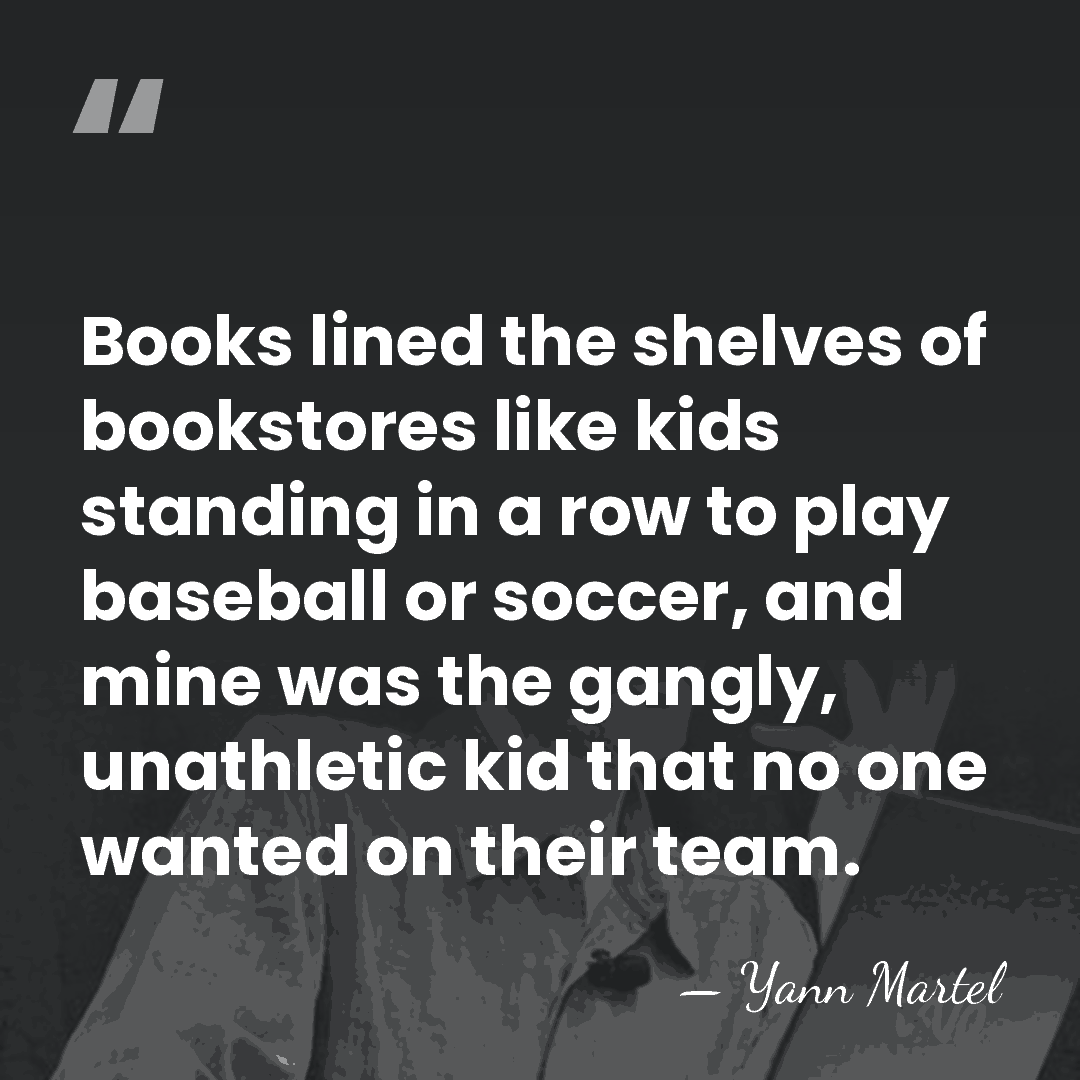 Books lined the shelves of bookstores like kids standing in a row&hellip; - Yann Martel