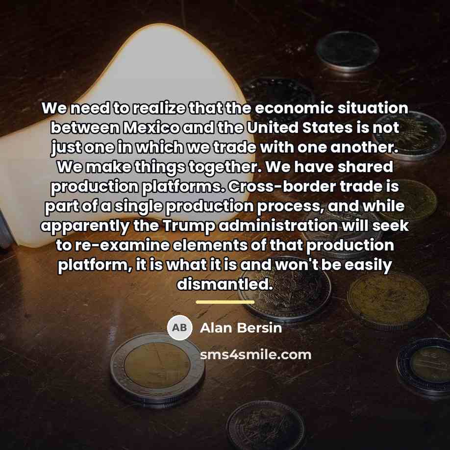 “We need to realize that the economic situation between Mexico…” quote by Alan Bersin