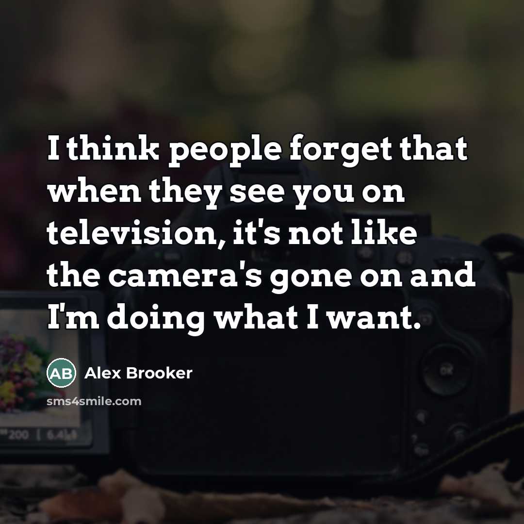 “I think people forget that when they see you on…” quote by Alex Brooker