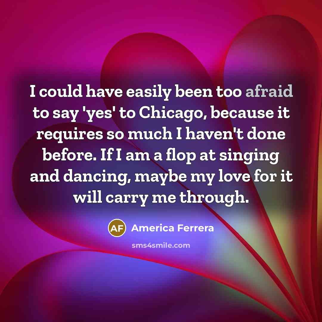 “I could have easily been too afraid to say 'yes'…” quote by America Ferrera