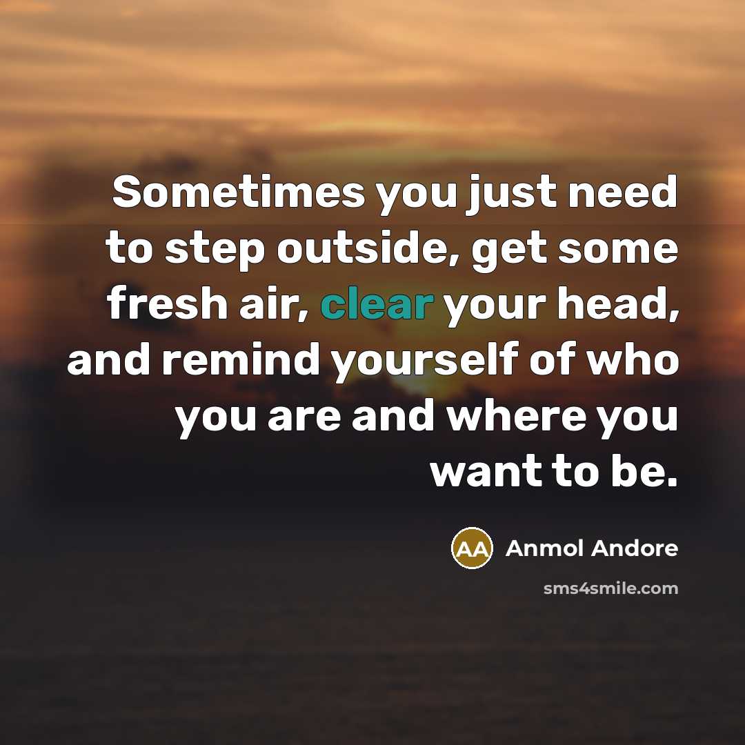 “Sometimes you just need to step outside, get some fresh…” quote by Anmol Andore