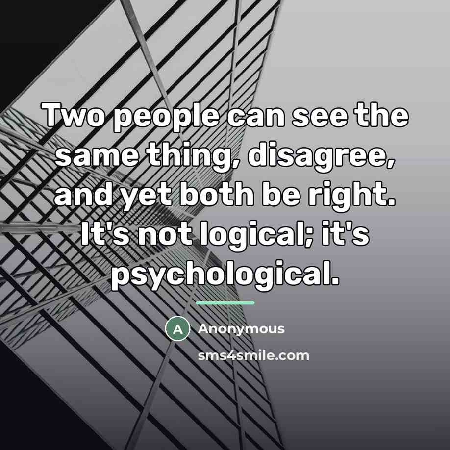 “Two people can see the same thing, disagree, and yet…” quote by Anonymous