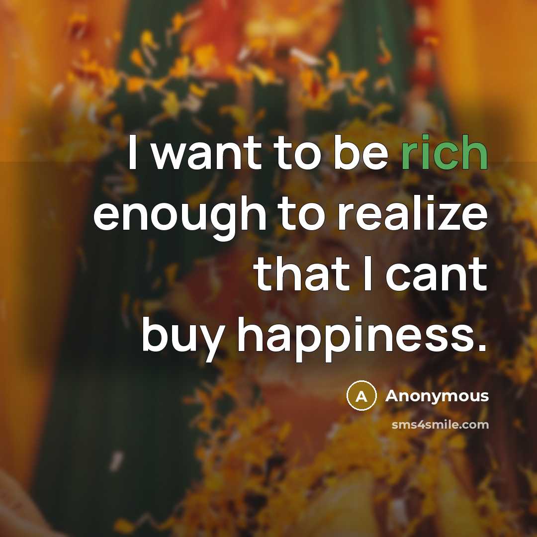 “I want to be rich enough to realize that I…” quote by Anonymous