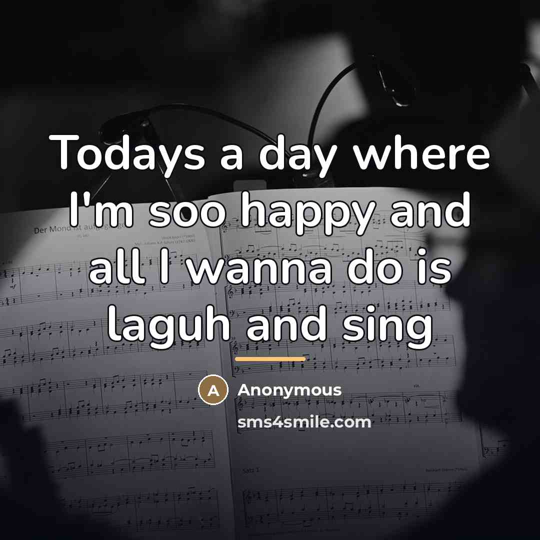 “Todays a day where I'm soo happy and all I…” quote by Anonymous
