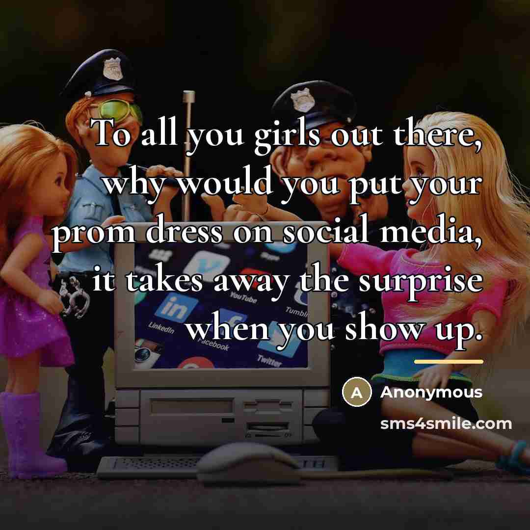 “To all you girls out there, why would you put…” quote by Anonymous