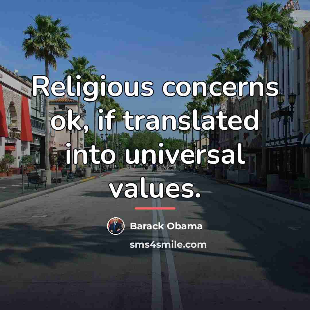 “Religious concerns ok, if translated into universal values.…” quote by Barack Obama