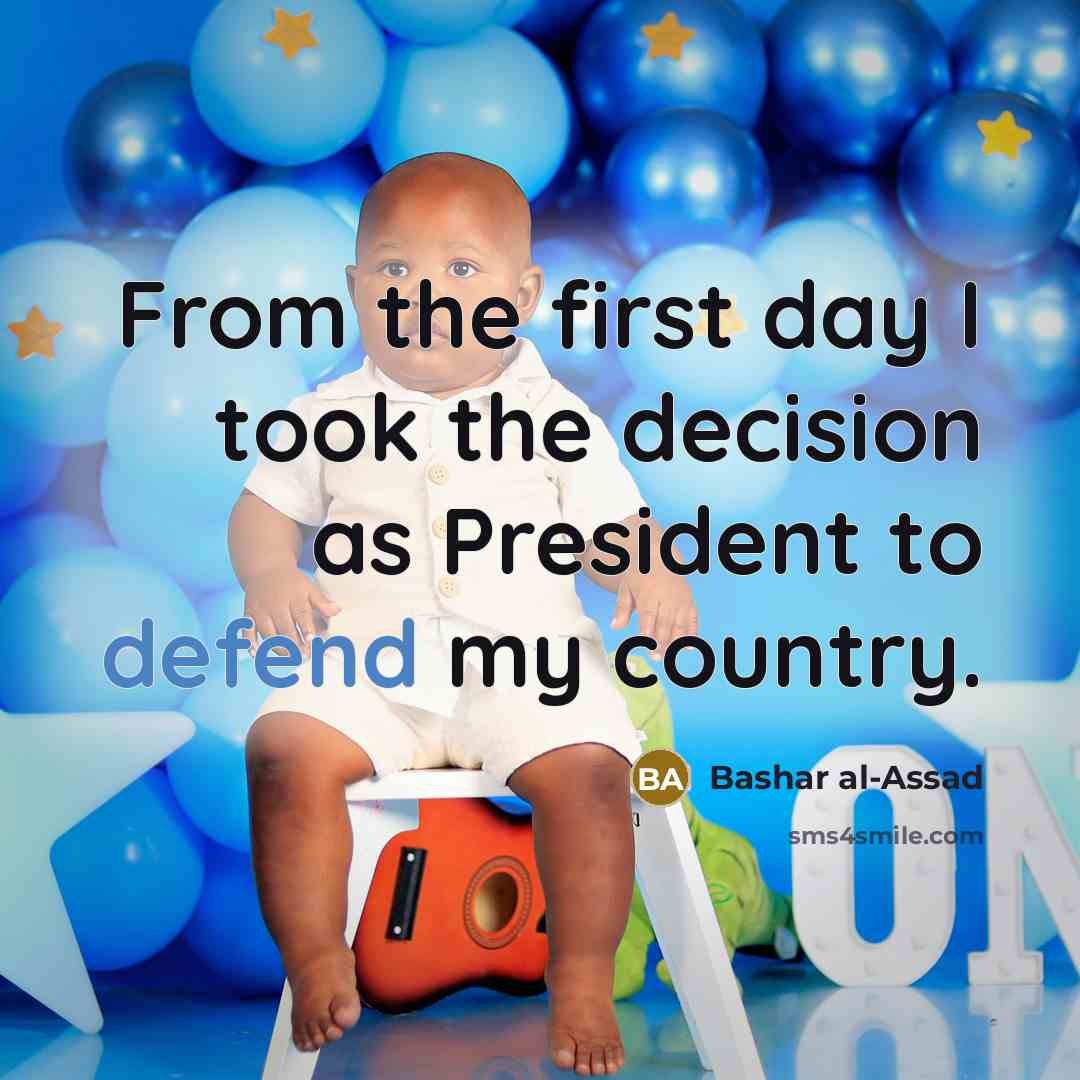“From the first day I took the decision as President…” quote by Bashar al-Assad