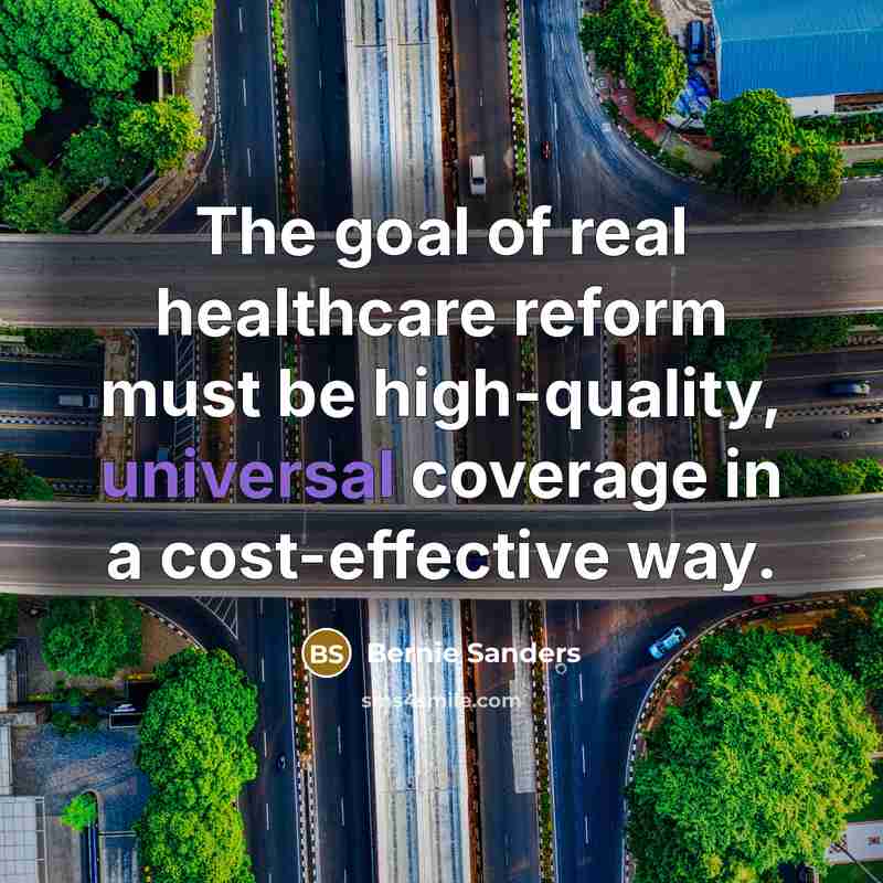 “The goal of real healthcare reform must be high-quality, universal…” quote by Bernie Sanders