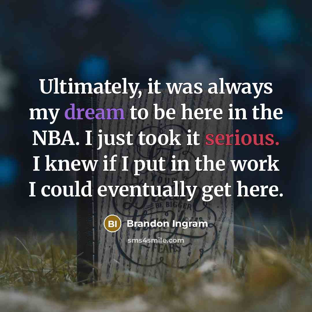 “Ultimately, it was always my dream to be here in…” quote by Brandon Ingram