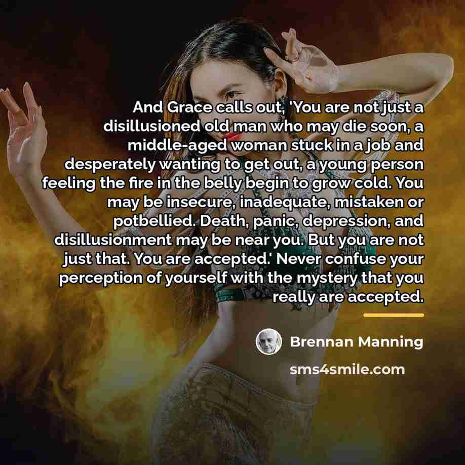 “And Grace calls out, 'You are not just a disillusioned…” quote by Brennan Manning