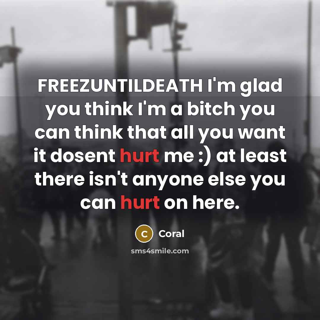 “FREEZUNTILDEATH I'm glad you think I'm a bitch you can…” quote by Coral