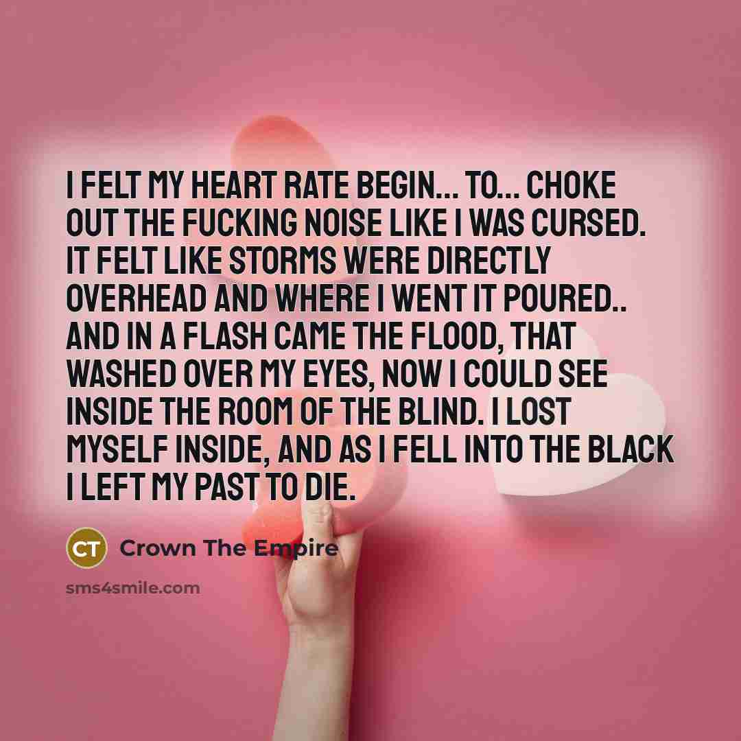 “I felt my heart rate begin... to... Choke out the…” quote by Crown The Empire