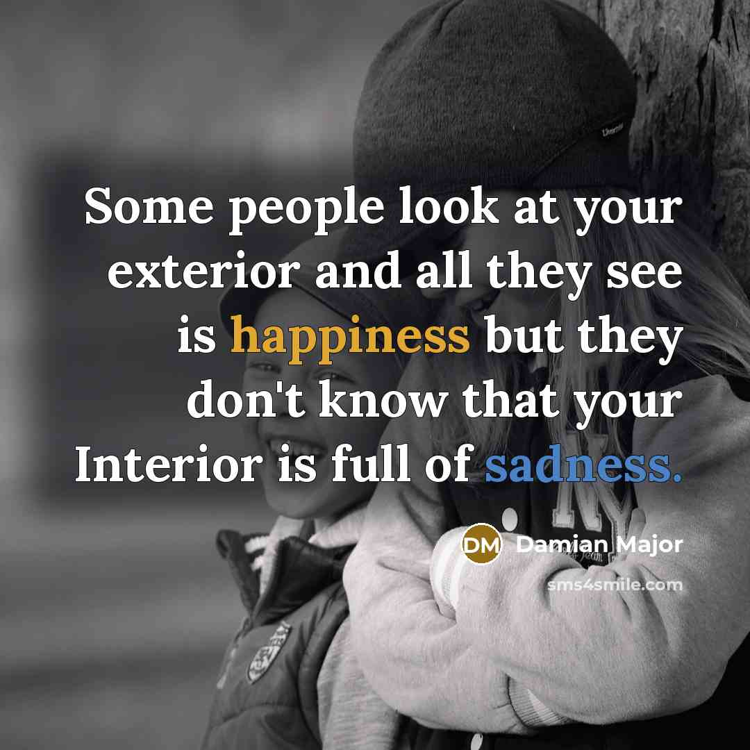 “Some people look at your exterior and all they see…” quote by Damian Major