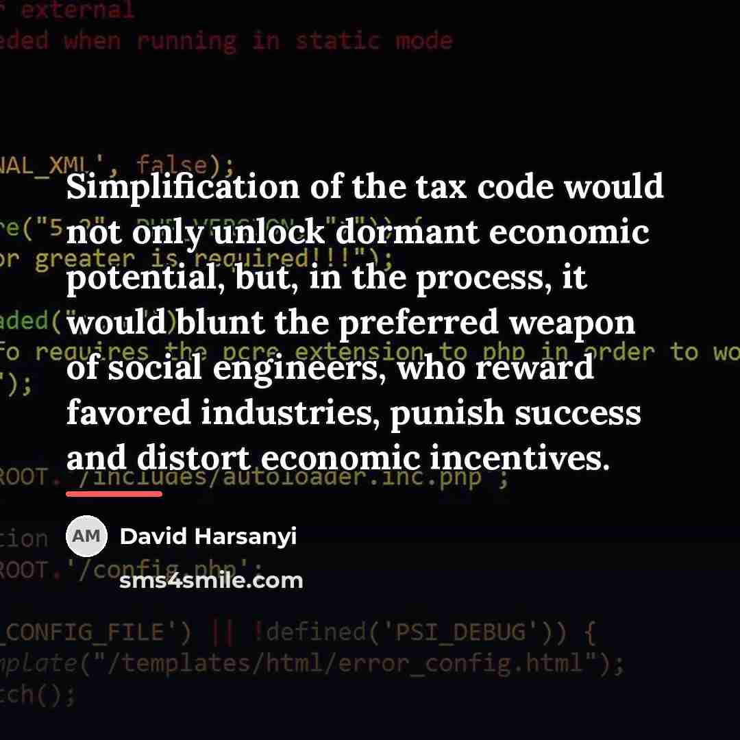 “Simplification of the tax code would not only unlock dormant…” quote by David Harsanyi