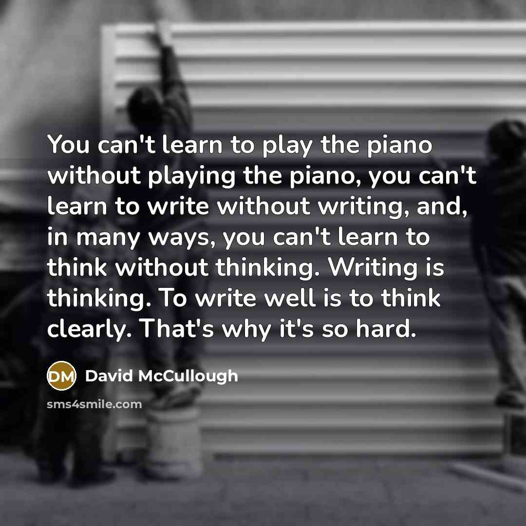 “You can't learn to play the piano without playing the…” quote by David McCullough