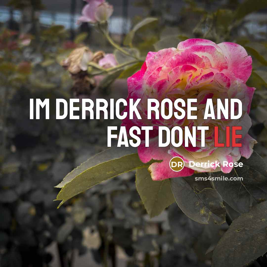 “Im derrick rose and fast dont lie” quote by Derrick Rose
