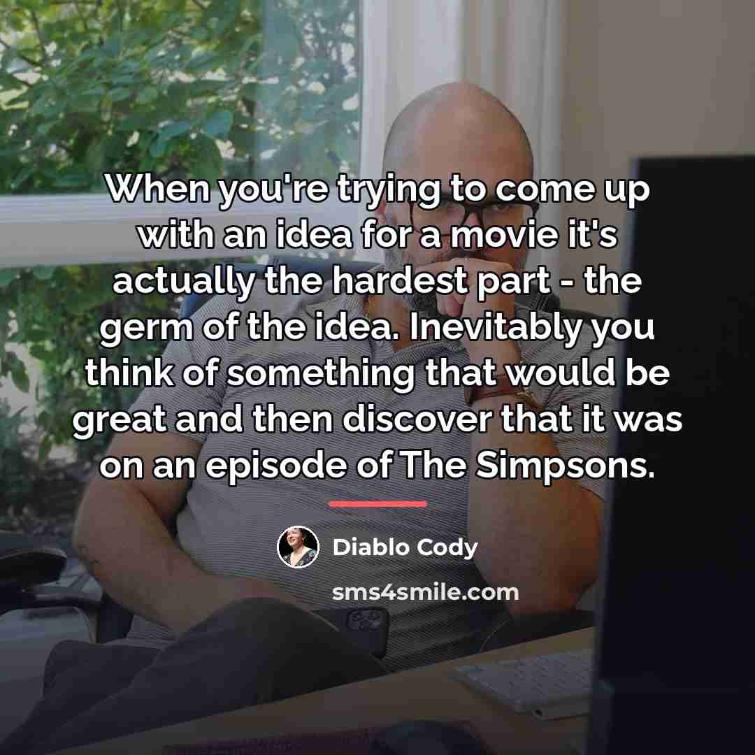 “When you're trying to come up with an idea for…” quote by Diablo Cody