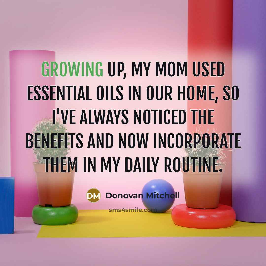 “Growing up, my mom used essential oils in our home,…” quote by Donovan Mitchell