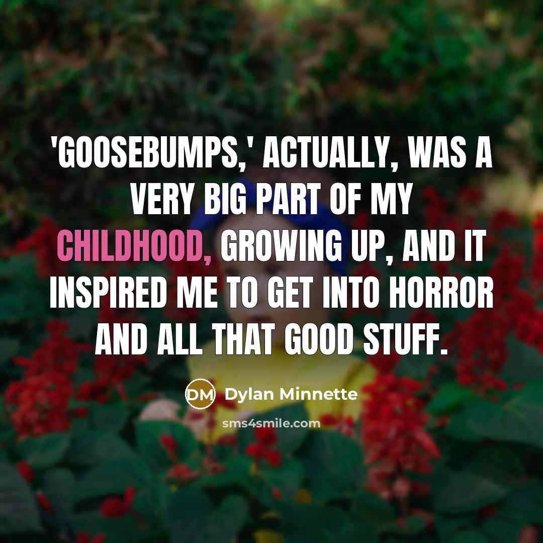 “'Goosebumps,' actually, was a very big part of my childhood,…” quote by Dylan Minnette