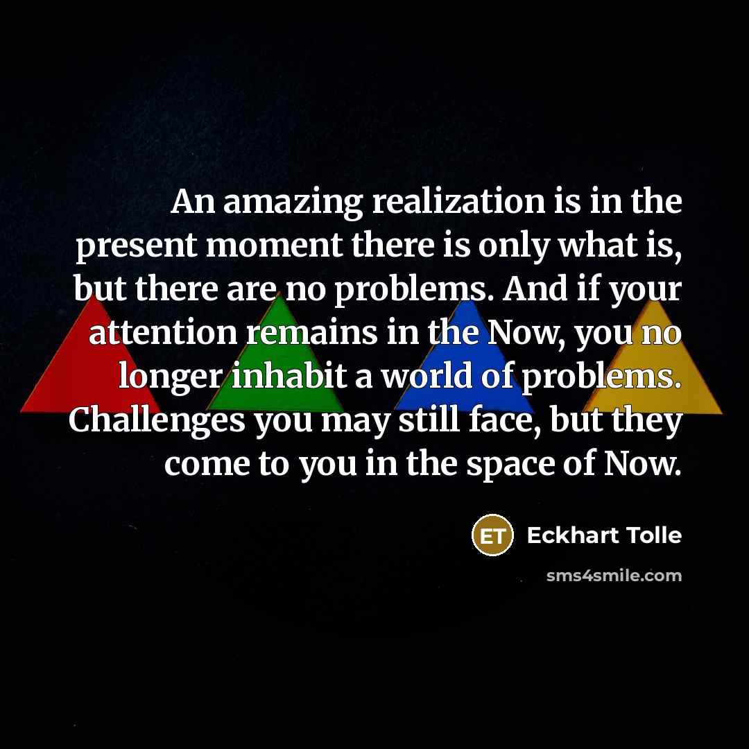 “An amazing realization is in the present moment there is…” quote by Eckhart Tolle