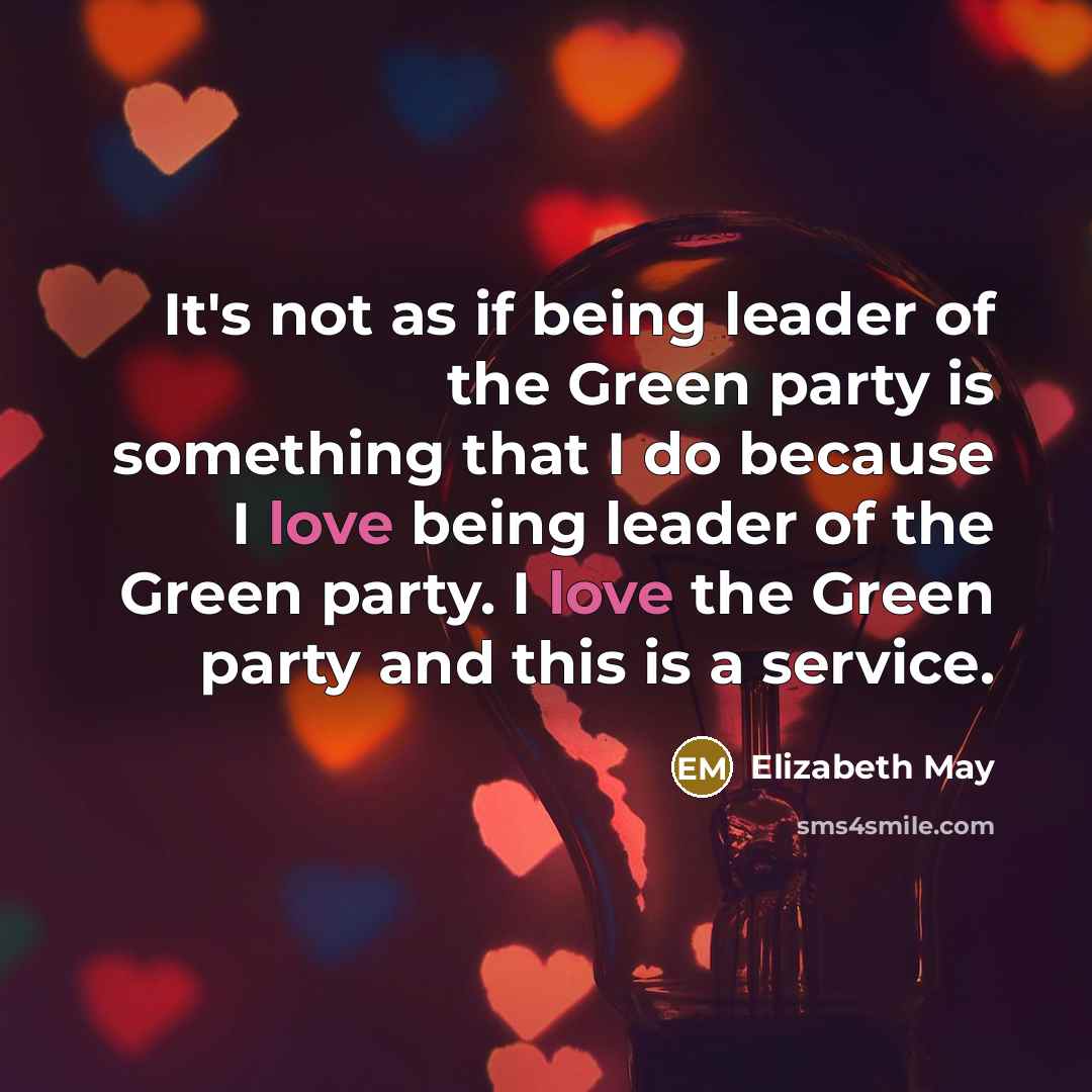 “It's not as if being leader of the Green party…” quote by Elizabeth May