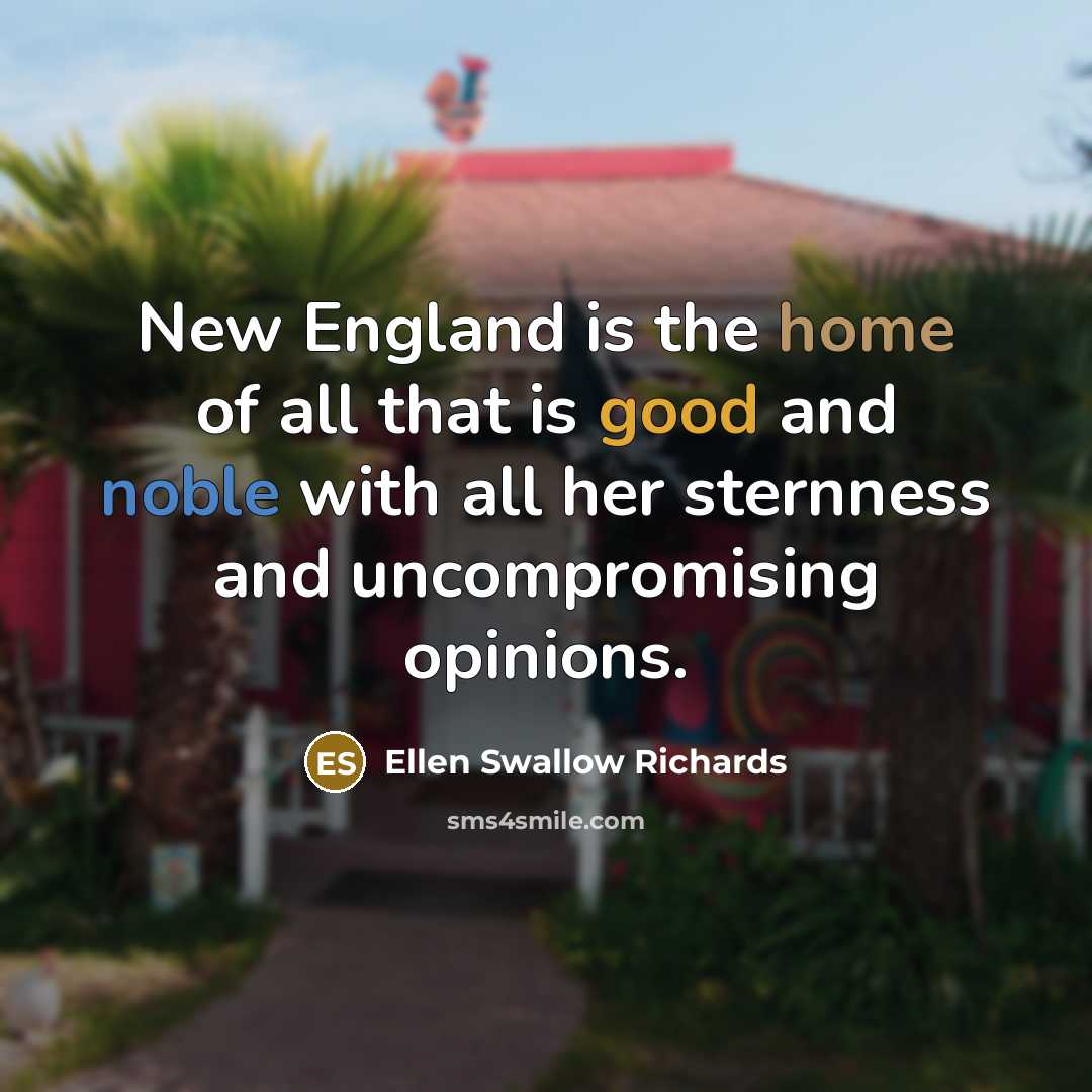 “New England is the home of all that is good…” quote by Ellen Swallow Richards