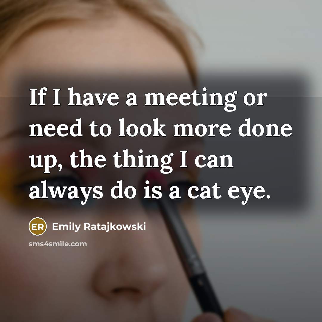 “If I have a meeting or need to look more…” quote by Emily Ratajkowski
