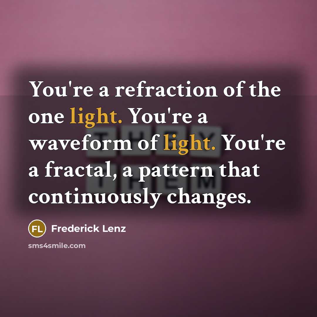 “You're a refraction of the one light. You're a waveform…” quote by Frederick Lenz