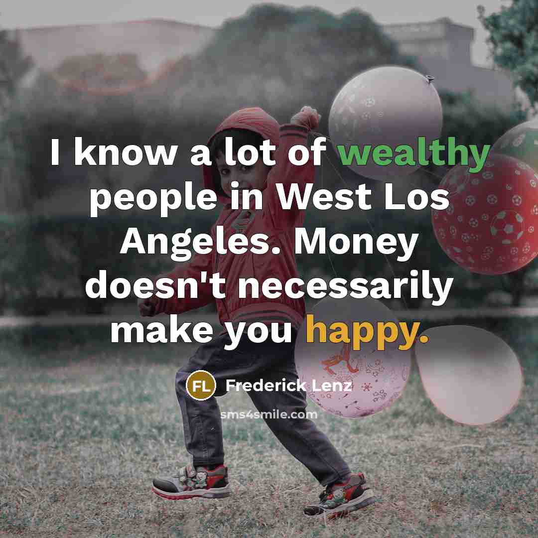 “I know a lot of wealthy people in West Los…” quote by Frederick Lenz