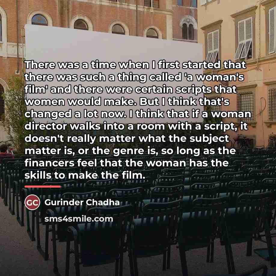 “There was a time when I first started that there…” quote by Gurinder Chadha