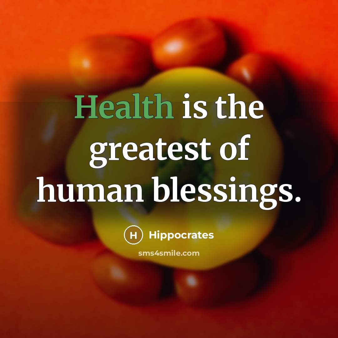 “Health is the greatest of human blessings.…” quote by Hippocrates