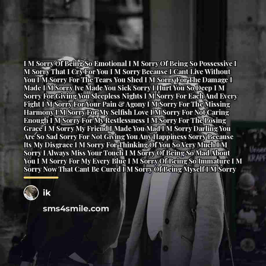 “I M Sorry Of Being So Emotional I M Sorry…” quote by Anonymous