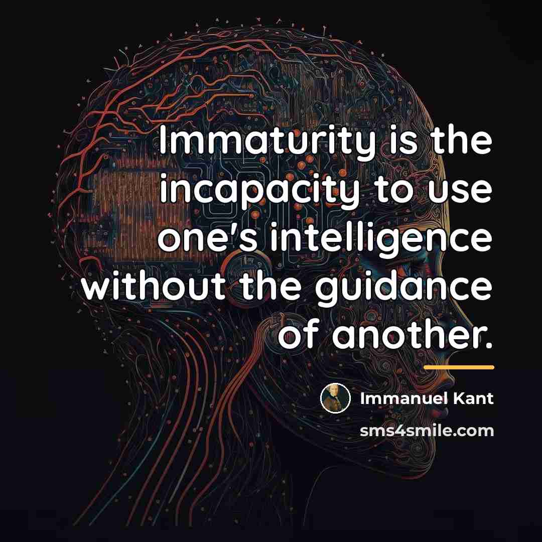 “Immaturity is the incapacity to use one's intelligence without the…” quote by Immanuel Kant
