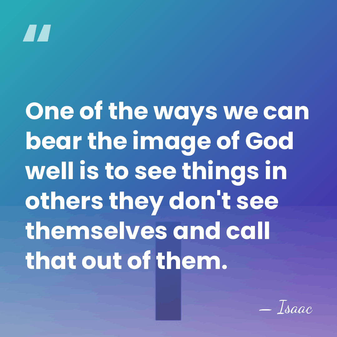 One of the ways we can bear the image of God well&hellip; - Isaac