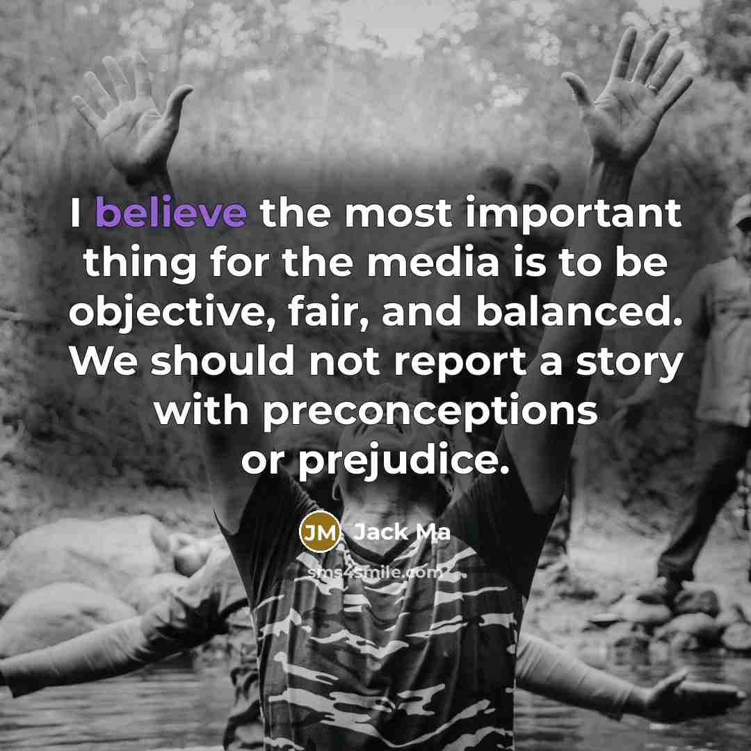 “I believe the most important thing for the media is…” quote by Jack Ma