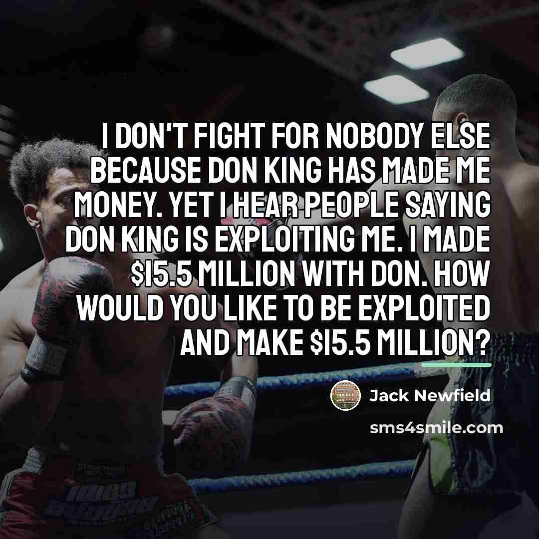 “I don't fight for nobody else because Don King has…” quote by Jack Newfield