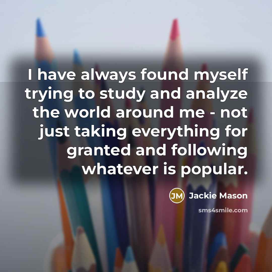 “I have always found myself trying to study and analyze…” quote by Jackie Mason