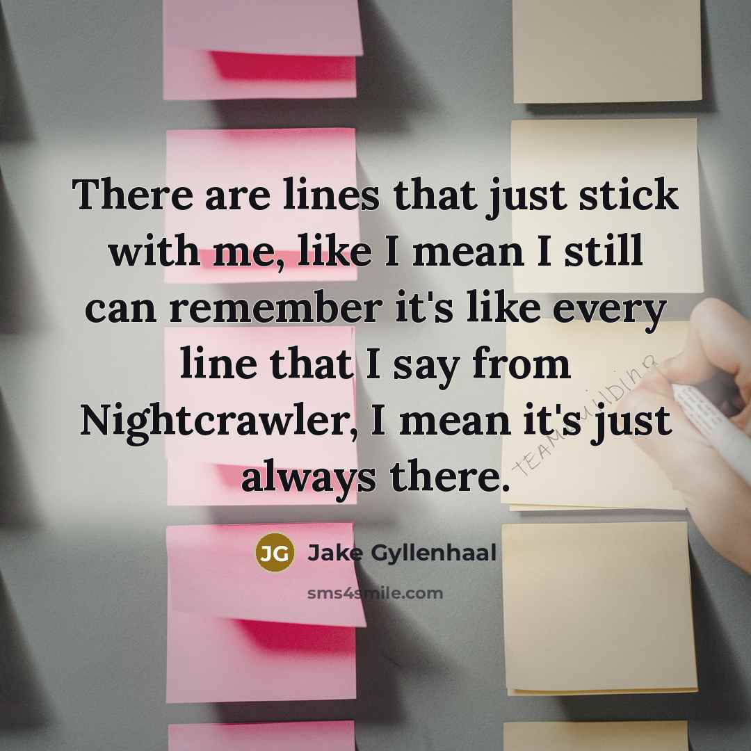 “There are lines that just stick with me, like I…” quote by Jake Gyllenhaal