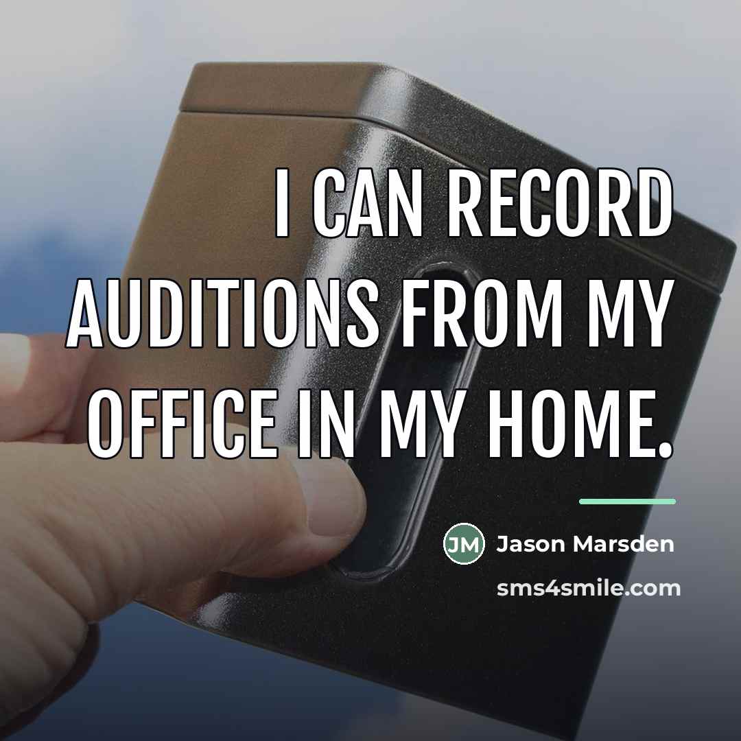 “I can record auditions from my office in my home.…” quote by Jason Marsden