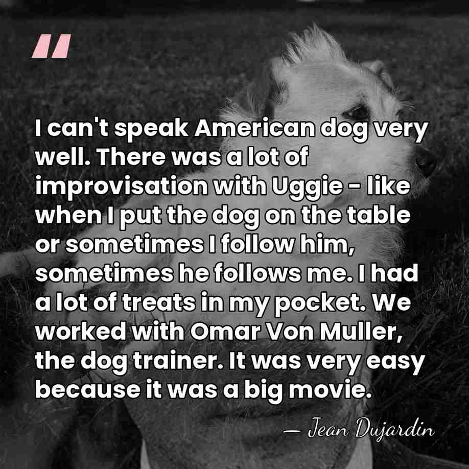 I can't speak American dog very well. There was a lot of&hellip; - Jean Dujardin