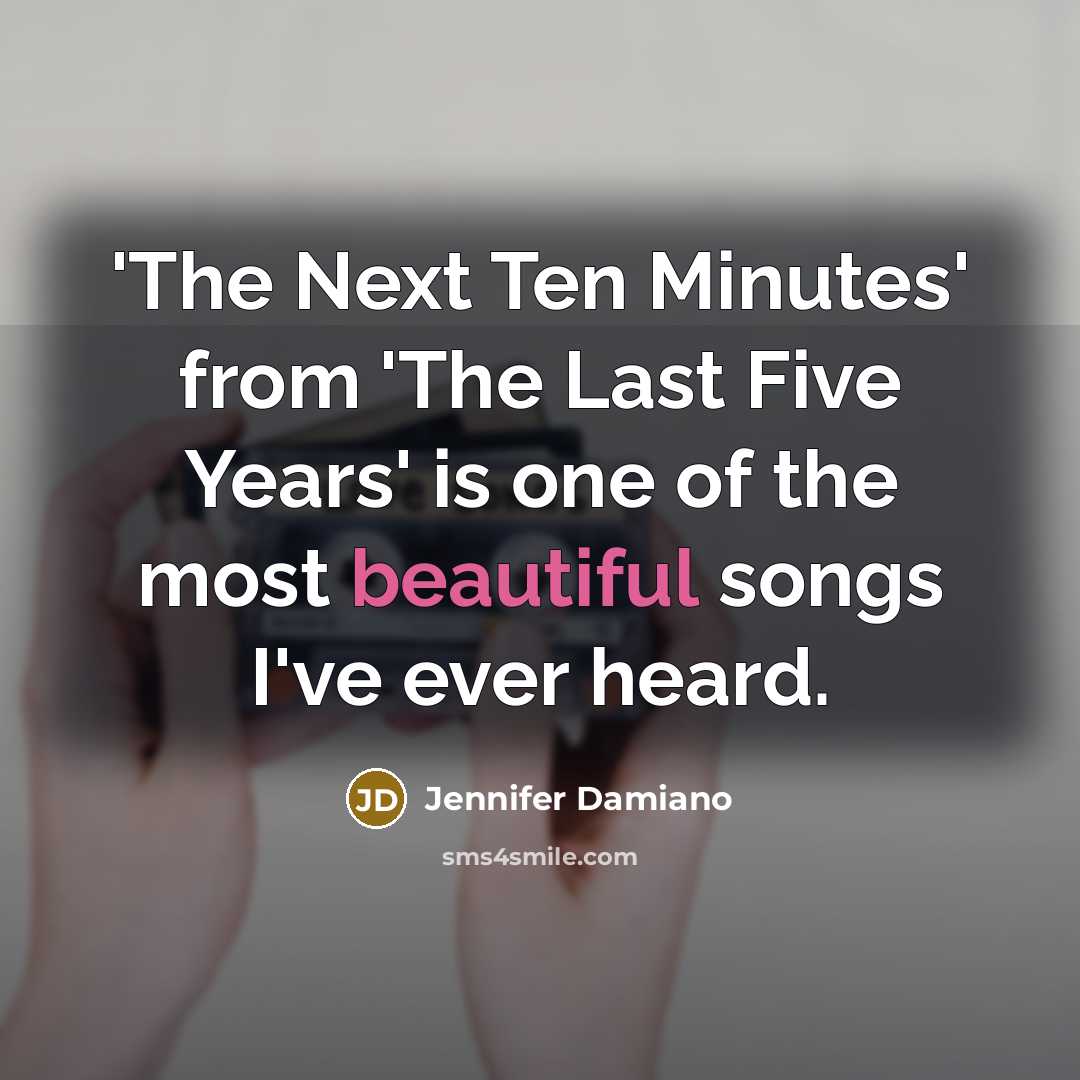 “'The Next Ten Minutes' from 'The Last Five Years' is…” quote by Jennifer Damiano