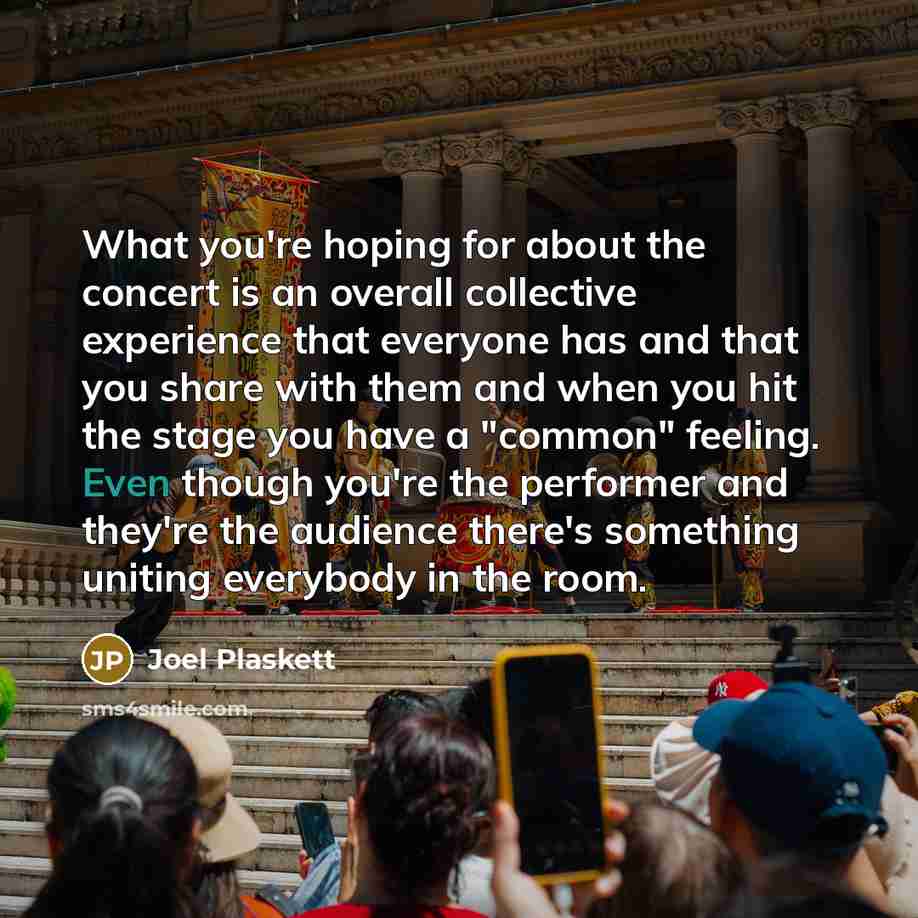 “What you're hoping for about the concert is an overall…” quote by Joel Plaskett