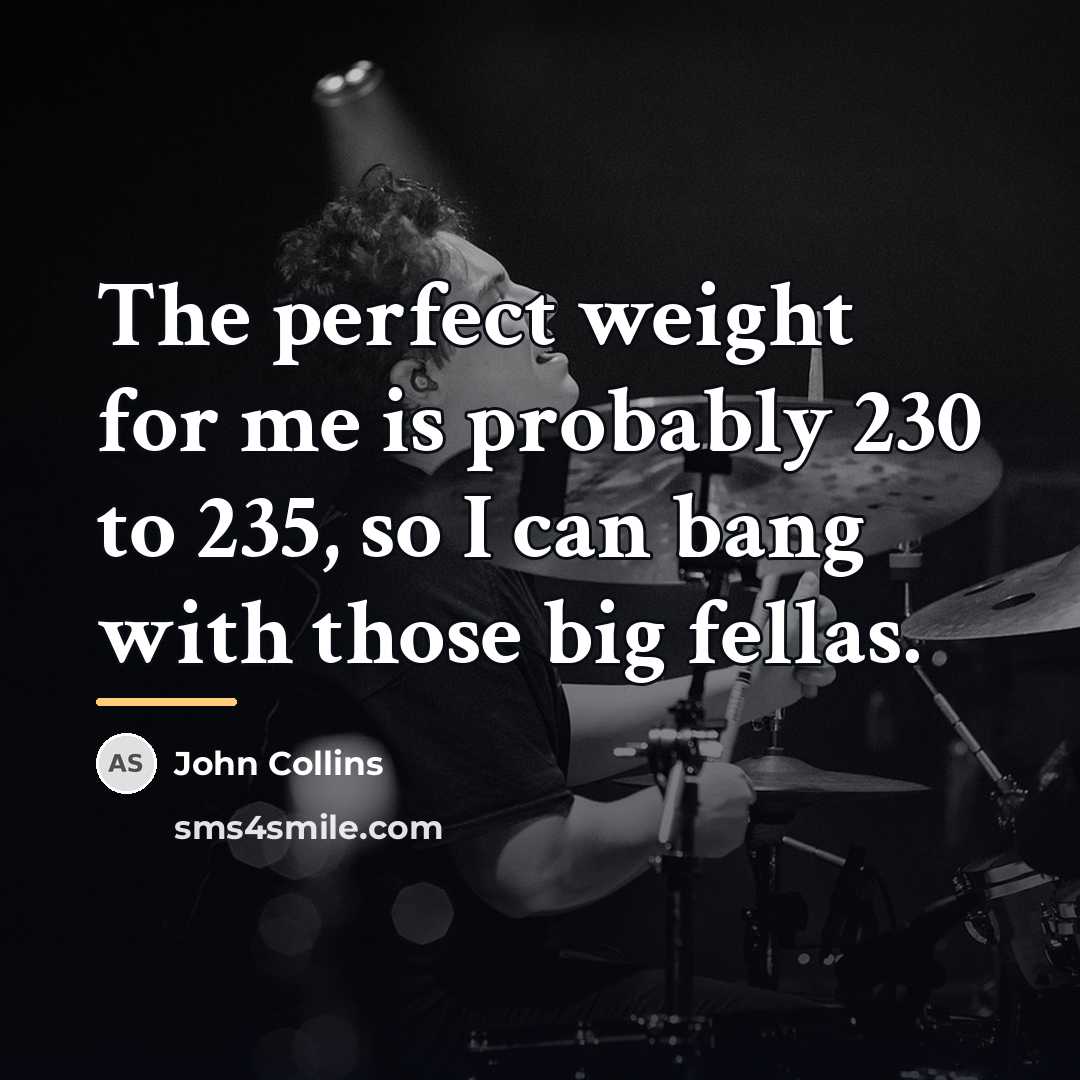 “The perfect weight for me is probably 230 to 235,…” quote by John Collins