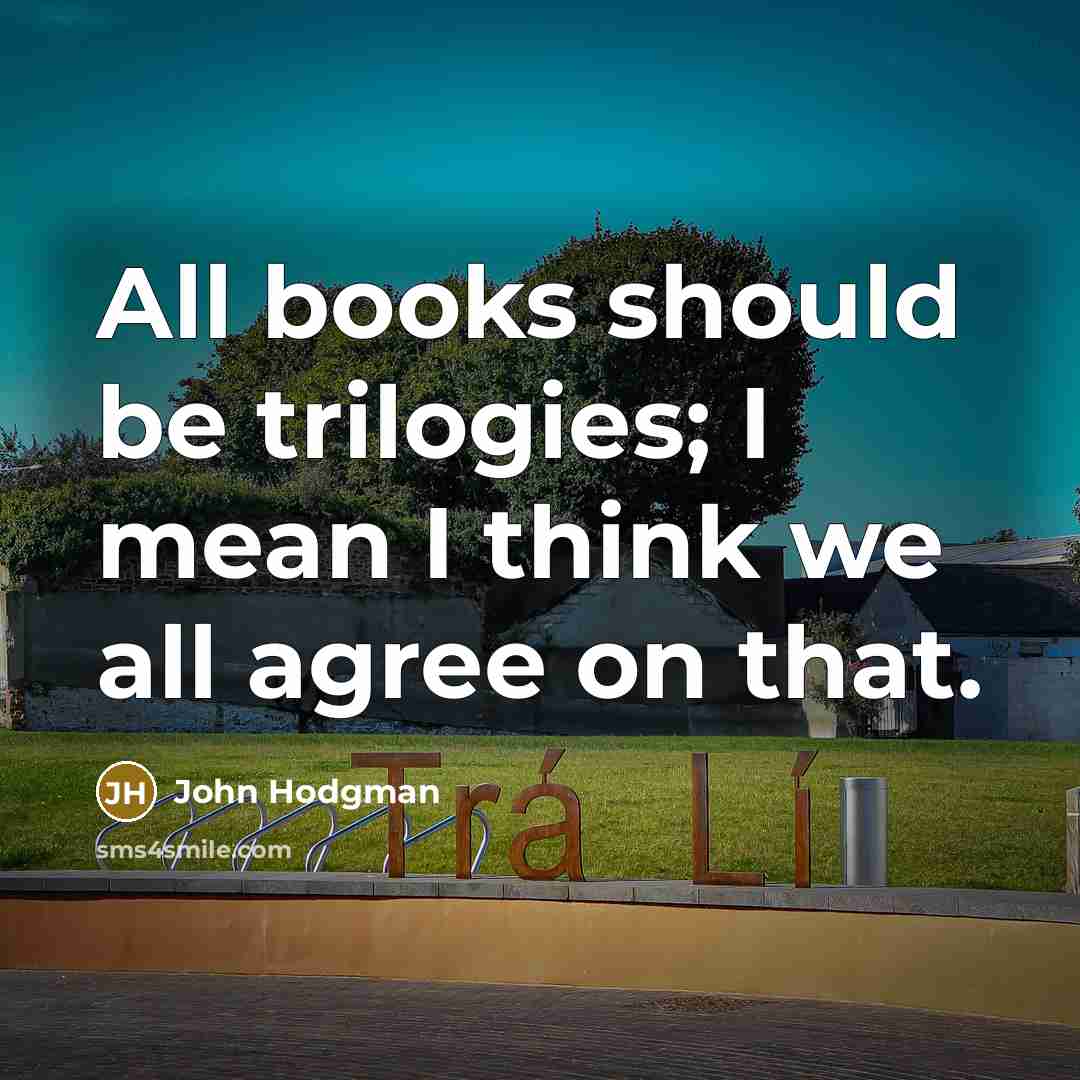 “All books should be trilogies; I mean I think we…” quote by John Hodgman