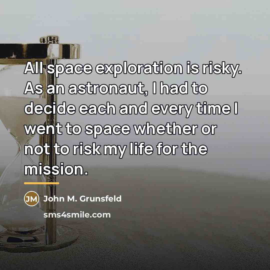 “All space exploration is risky. As an astronaut, I had…” quote by John M. Grunsfeld